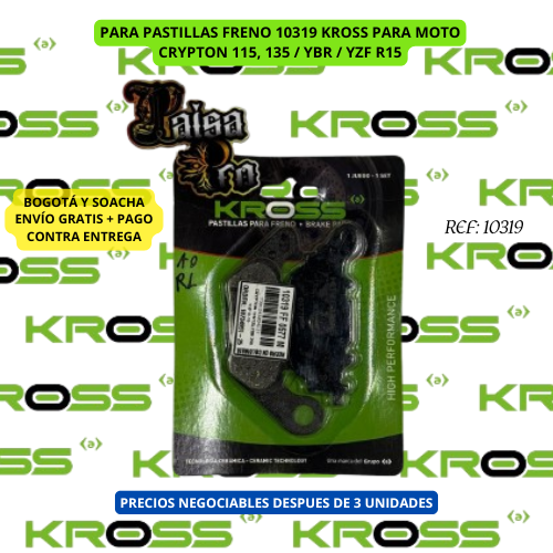 PARA PASTILLAS FRENO 10319 KROSS PARA MOTO CRYPTON 115, 135 / YBR / YZF R15