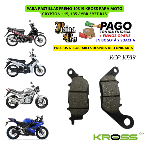 PARA PASTILLAS FRENO 10319 KROSS PARA MOTO CRYPTON 115, 135 / YBR / YZF R15